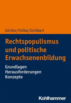 Rechtspopulismus und Erwachsenenbildung - Görtler, Michael;Feilke, Lena;Schöberl, Cora