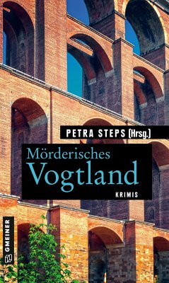 Mörderisches Vogtland - Steps, Petra;Schwarz, Maren;Krumbiegel, Christoph