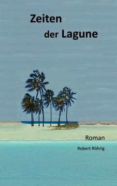 Zeiten der Lagune - Röhrig, Robert