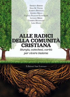 Alle radici della comunità cristiana (eBook, ePUB) - Bondolfi, Alberto; Borghi, Ernesto; De Vecchi, Gaia; Feliziani Kannheiser, Franca; Grillo, Andrea; Maggi, Lidia; Matarazzo, Carmine; Meddi, Luciano