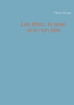 Les êtres, le sexe et le non-être (eBook, ePUB) - Alcopa, Pierre