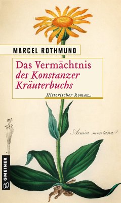 Das Vermächtnis des Konstanzer Kräuterbuchs - Rothmund, Marcel