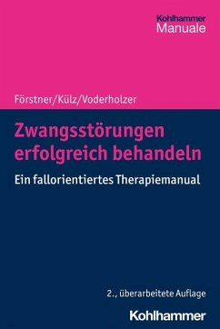 Zwangsstörungen erfolgreich behandeln - Förstner, Ulrich;Külz, Anne Katrin;Voderholzer, Ulrich