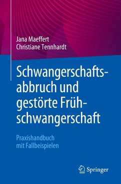 Schwangerschaftsabbruch und gestörte Frühschwangerschaft - Maeffert, Jana;Tennhardt, Christiane