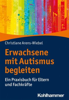 Erwachsene mit Autismus begleiten - Arens-Wiebel, Christiane
