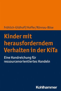 Kinder mit herausforderndem Verhalten in der KiTa - Fröhlich-Gildhoff, Klaus;Hoffer, Rieke;Rönnau-Böse, Maike