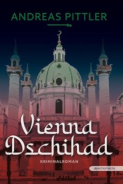 Vienna Dschihad - Pittler, Andreas