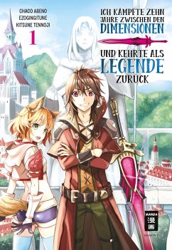 Ich kämpfte zehn Jahre zwischen den Dimensionen und kehrte als Legende zurück Bd.1 - Chaco, Abeno;Gingitsune, Ezo;Kitsune, Tennoji