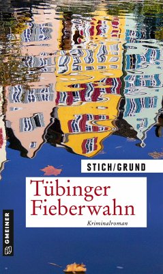 Tübinger Fieberwahn - Stich, Maria;Grund, Wolfgang