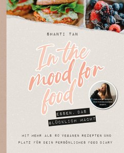 In the Mood for Food - Essen, das glücklich macht - Tan, Shanti