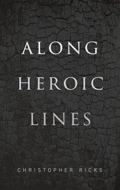Along Heroic Lines (eBook, ePUB) - Ricks, Christopher
