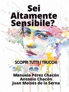 Sei Altamente Sensibile? (eBook, ePUB) - Chacón, Manuela Pérez; Serna, Antonio Chacón Y Juan Moisés De La