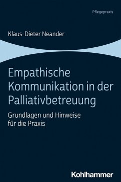 Empathische Kommunikation in der Palliativbetreuung - Neander, Klaus-Dieter