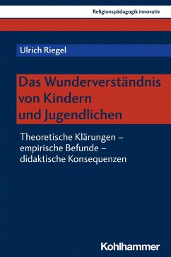 Das Wunderverständnis von Kindern und Jugendlichen - Riegel, Ulrich
