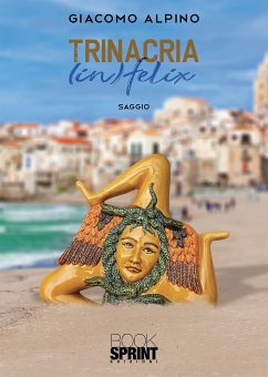 Trinacria (in)felix (eBook, ePUB) - Alpino, Giacomo