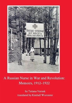 A Russian Nurse in War and Revolution - Varnek, Tatiana