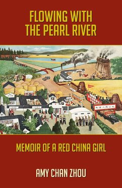 Flowing with the Pearl River: Memoir of a Red China Girl - Chan Zhou, Amy