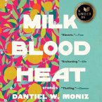 Milk Blood Heat Lib/E: Stories