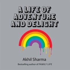 A Life of Adventure and Delight Lib/E - Sharma, Akhil