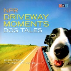 NPR Driveway Moments Dog Tales: Radio Stories That Won't Let You Go - Npr; Seabrook, Andrea