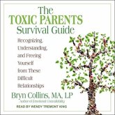 The Toxic Parents Survival Guide Lib/E: Recognizing, Understanding, and Freeing Yourself from These Difficult Relationships