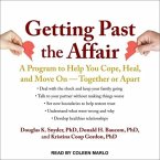 Getting Past the Affair Lib/E: A Program to Help You Cope, Heal, and Move on -- Together or Apart