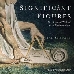 Significant Figures: The Lives and Work of Great Mathematicians - Stewart, Ian