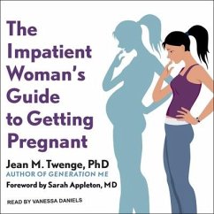 The Impatient Woman's Guide to Getting Pregnant Lib/E - Twenge, Jean M.