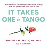 It Takes One to Tango Lib/E: How I Rescued My Marriage with (Almost) No Help from My Spouse--And How You Can, Too