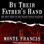 By Their Father's Hand Lib/E: The True Story of the Wesson Family Massacre