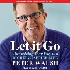 Let It Go Lib/E: Downsizing Your Way to a Richer, Happier Life - Walsh, Peter