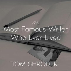The Most Famous Writer Who Ever Lived Lib/E: A True Story of My Family - Shroder, Tom