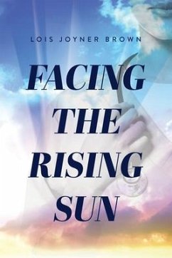 Facing the Rising Sun - Brown, Lois V.