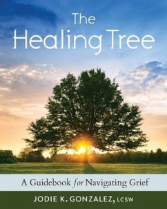 The Healing Tree: A Guidebook for Navigating Grief - Gonzalez, Jodie K.
