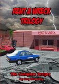 Rent a Wreck Trilogy - The Complete Scripts