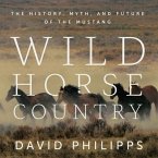 Wild Horse Country Lib/E: The History, Myth, and Future of the Mustang