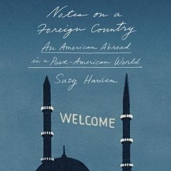 Notes on a Foreign Country Lib/E: An American Abroad in a Post-American World - Hansen, Suzy