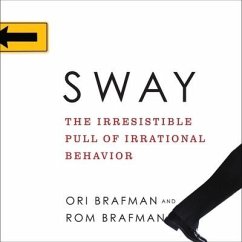 Sway: The Irresistible Pull of Irrational Behavior - Brafman, Ori