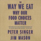 The Way We Eat Lib/E: Why Our Food Choices Matter