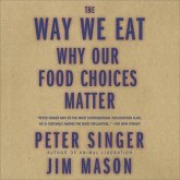 The Way We Eat Lib/E: Why Our Food Choices Matter