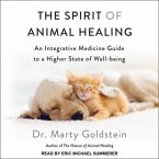 The Spirit of Animal Healing Lib/E: An Integrative Medicine Guide to a Higher State of Well-Being