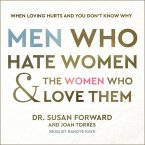 Men Who Hate Women and the Women Who Love Them Lib/E: When Loving Hurts and You Don't Know Why