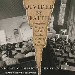 Divided by Faith Lib/E: Evangelical Religion and the Problem of Race in America - Emerson, Michael O.; Smith, Christian