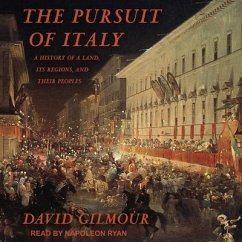 The Pursuit of Italy: A History of a Land, Its Regions, and Their Peoples - Gilmour, David