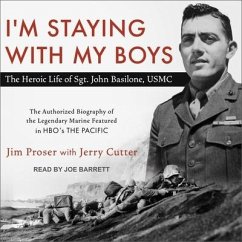 I'm Staying with My Boys: The Heroic Life of Sgt. John Basilone, USMC - Proser, Jim; Cutter, Jerry