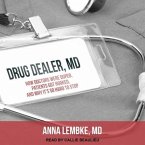 Drug Dealer, MD Lib/E: How Doctors Were Duped, Patients Got Hooked, and Why It's So Hard to Stop