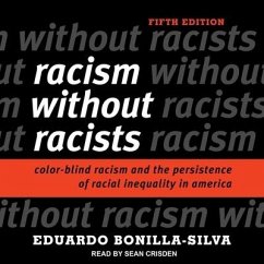 Racism Without Racists: Color-Blind Racism and the Persistence of Racial Inequality in America - Bonilla-Silva, Eduardo
