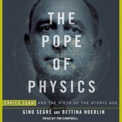 The Pope of Physics: Enrico Fermi and the Birth of the Atomic Age - Segrè, Gino; Hoerlin, Bettina