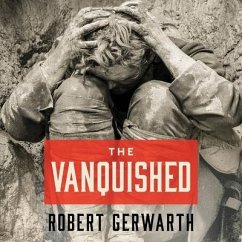 The Vanquished Lib/E: Why the First World War Failed to End - Gerwarth, Robert