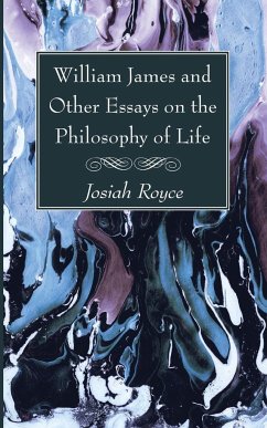 William James and Other Essays on the Philosophy of Life - Royce, Josiah